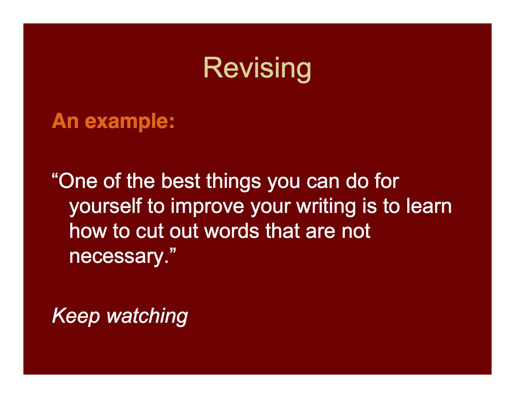 Whenever possible shorten your sentences by removing needless words.