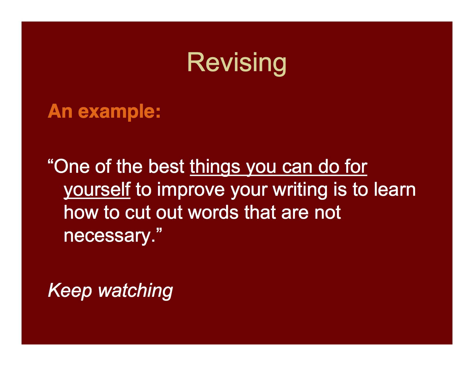 Whenever possible shorten your sentences by removing needless words.