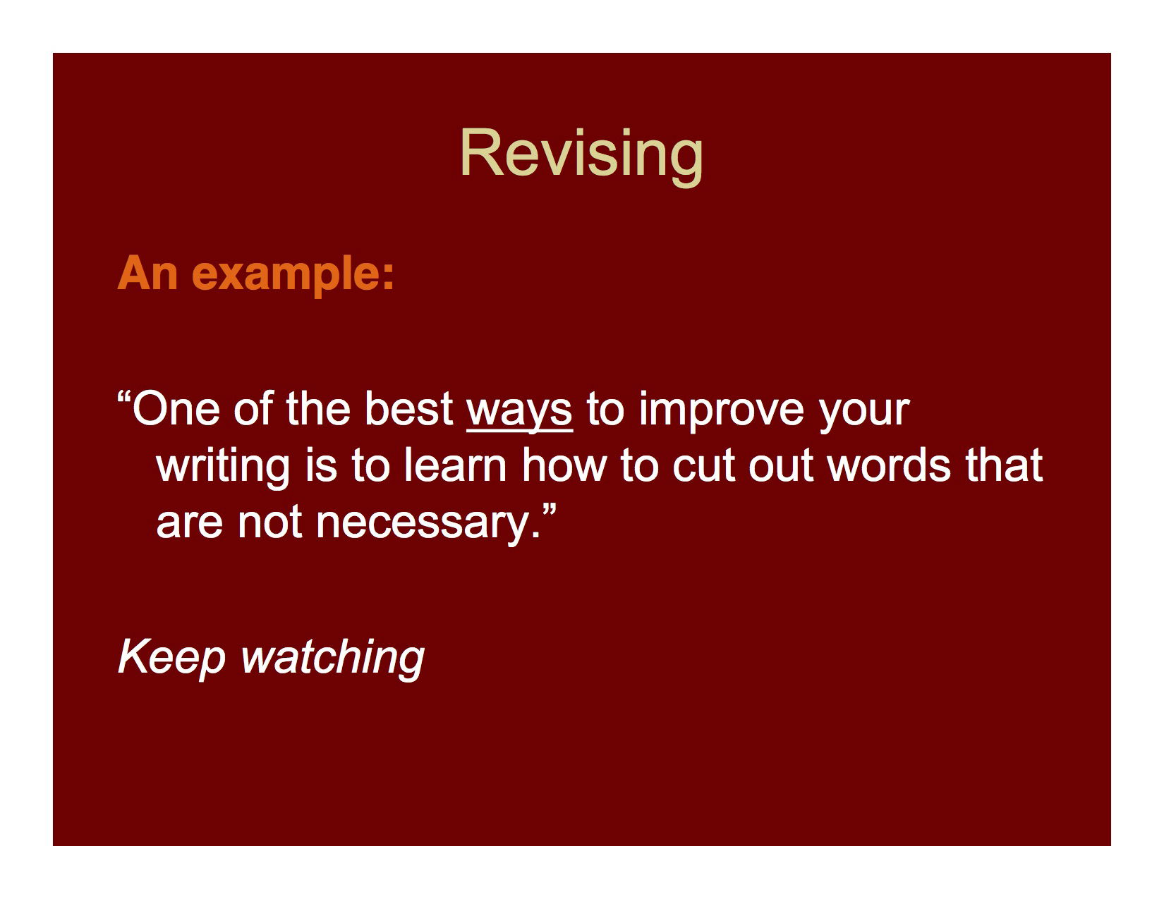 Whenever possible shorten your sentences by removing needless words.