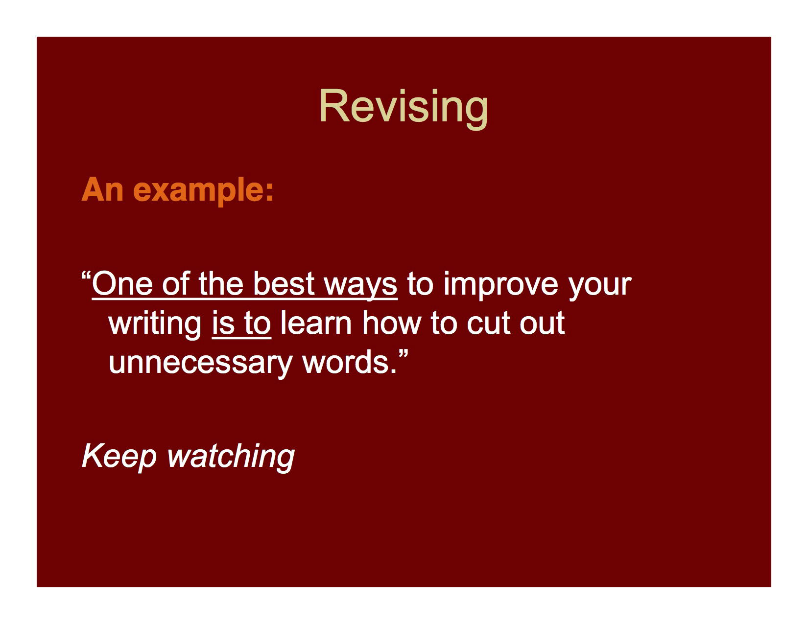 Whenever possible shorten your sentences by removing needless words.